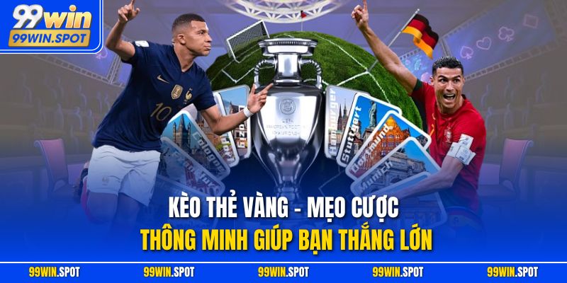 Kèo Thẻ Vàng – Mẹo Cược Thông Minh Giúp Bạn Thắng Lớn