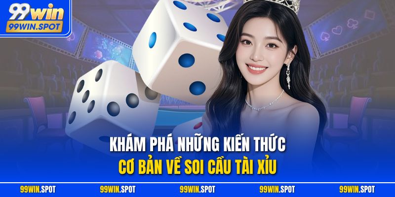 Khám phá những kiến thức cơ bản về soi cầu tài xỉu