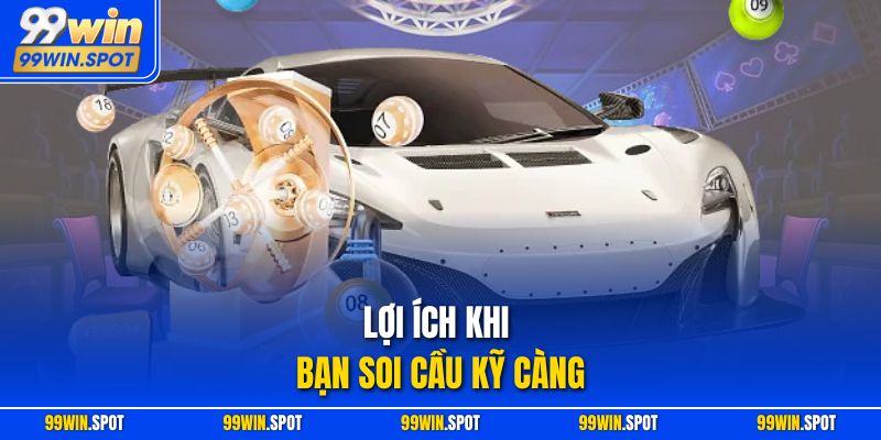 Lợi ích khi bạn soi cầu kỹ càng