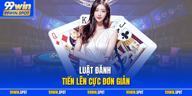 Luật đánh Tiến Lên cực đơn giản