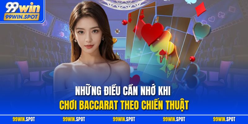 Những điều cần nhớ khi chơi Baccarat theo chiến thuật