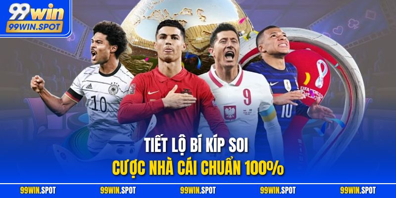 Tiết lộ bí kíp soi cược nhà cái chuẩn 100%